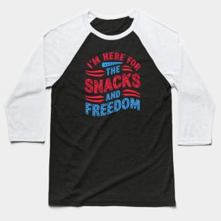 I'M Here For The Snacks and Freedom Baseball T-Shirt